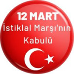 12 MART İSTİKLAL MARŞININ KABULÜ
