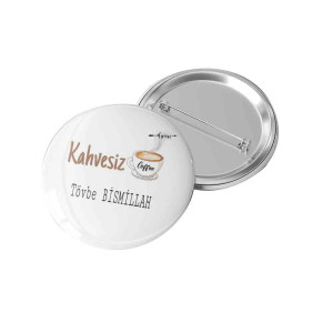 Kahvesiz Tövbe Bismillah Rozeti | Kahve Tutkunları İçin Şık Aksesuar